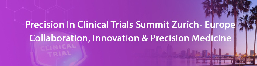Precision In Clinical Trials Summit Zurich- Europe 2025